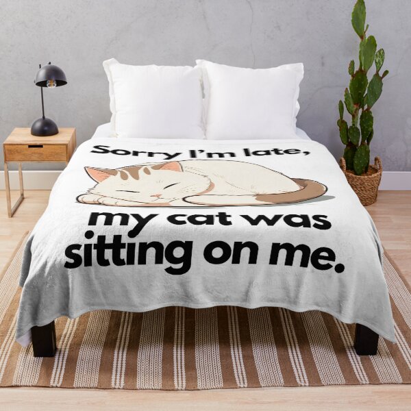 Item preview, sorry i'm late my cat was sitting on me designed and sold by SparkleShack.