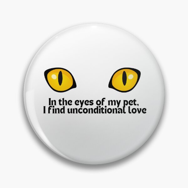 Item preview, In the eyes of my pet,  I find unconditional love designed and sold by meesara.