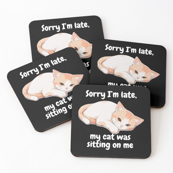 Item preview, sorry i'm late my cat was sitting on me white letters designed and sold by SparkleShack.