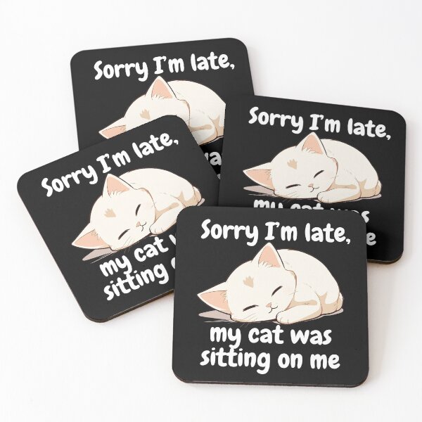 Item preview, sorry i'm late my cat was sitting on me white cat designed and sold by SparkleShack.