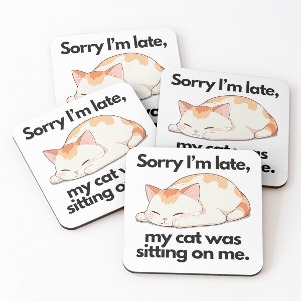 Item preview, sorry i'm late my cat was sitting on me cute cat designed and sold by SparkleShack.