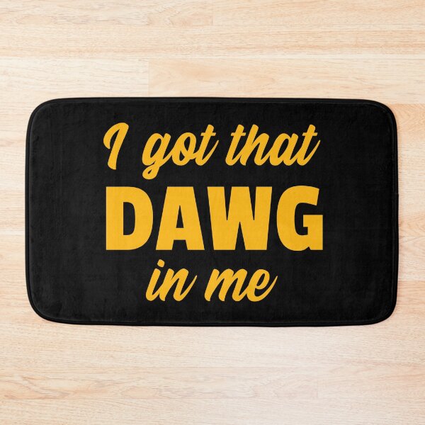 Item preview, I got that Dawg in me designed and sold by 87-Aesthetics.