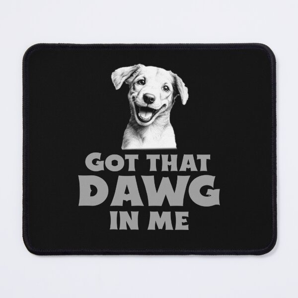 Item preview, Got that Dawg in me designed and sold by 87-Aesthetics.