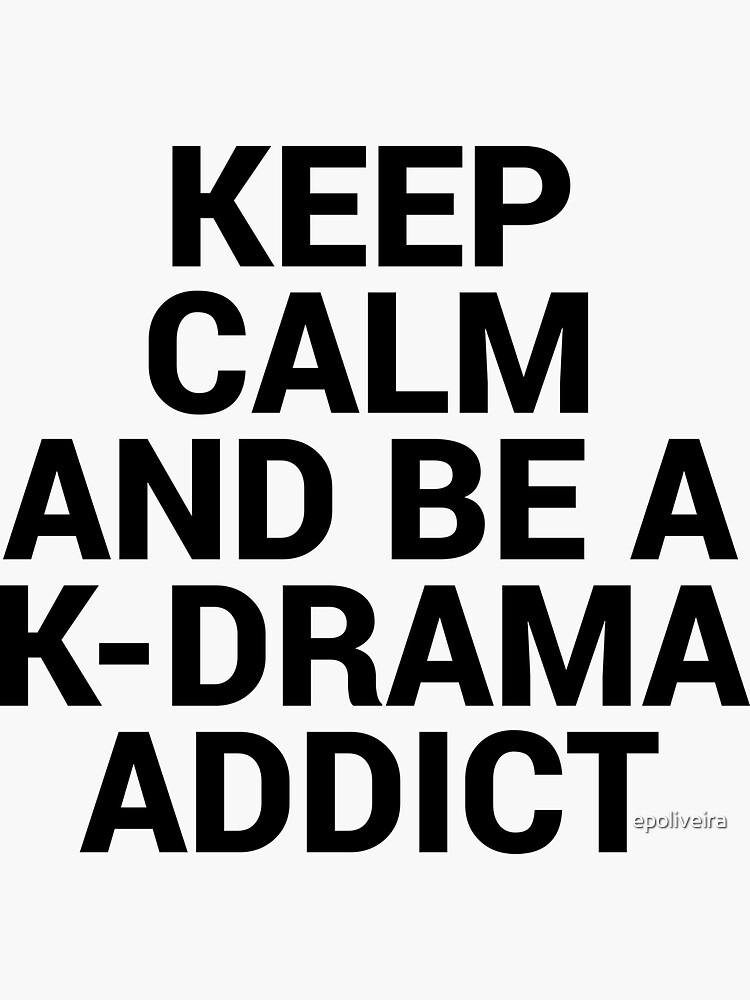 Keep Calm and be a K-Drama Addict 2 by epoliveira