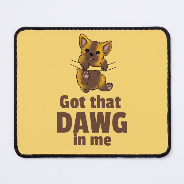 Item preview, Got that Dawg in me designed and sold by 87-Aesthetics.