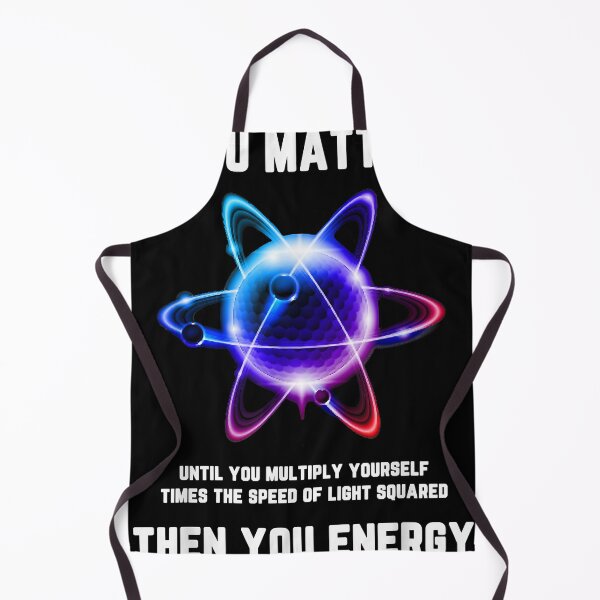 Item preview, Funny Science Atom Science You Matter Energy designed and sold by JaedenThiel.