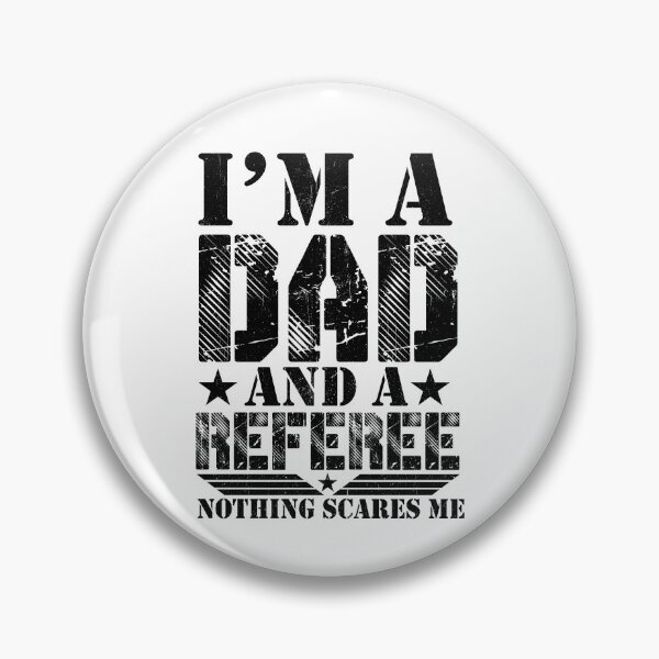 Item preview, I'm A Dad And A Referee Nothing Scares Me Funny Referee Gear designed and sold by DynamicDesign.