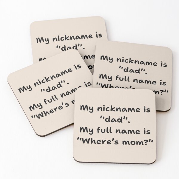 Item preview, My nick name is dad. My full name is where's mom? - Funny Dad Quotes designed and sold by Vicky021.