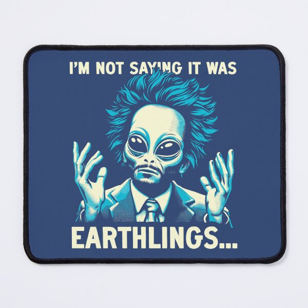 Item preview, I'm Not Saying It Was Earthlings designed and sold by FabledTees.