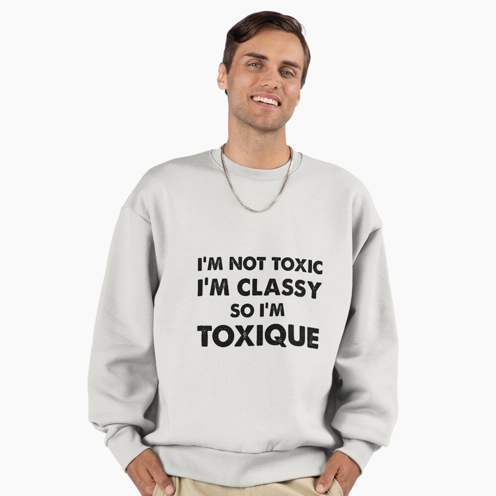 I'M NOT TOXIC I'M CLASSY SO I'M...TOXIQUE Sticker