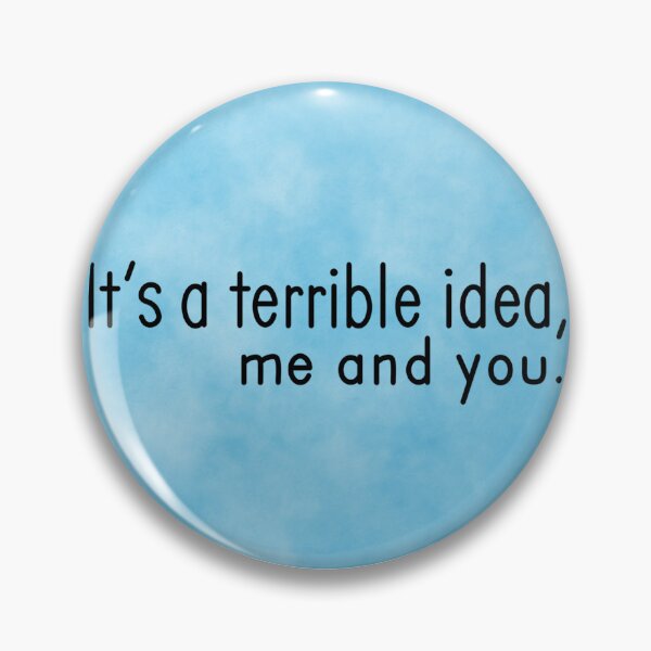 Item preview, It's a terrible idea, me and you. designed and sold by Avarie ✨.