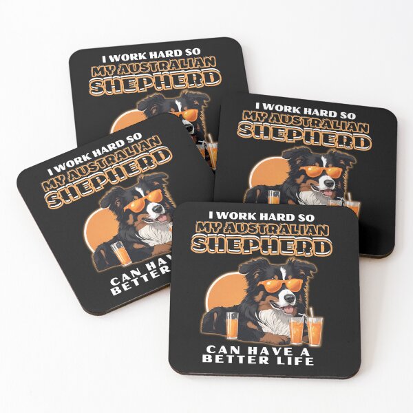 Item preview, Funny for Australian Shepherds Lovers " I work hard do my australian shepherd can have a better life"  designed and sold by GoodyPaws.