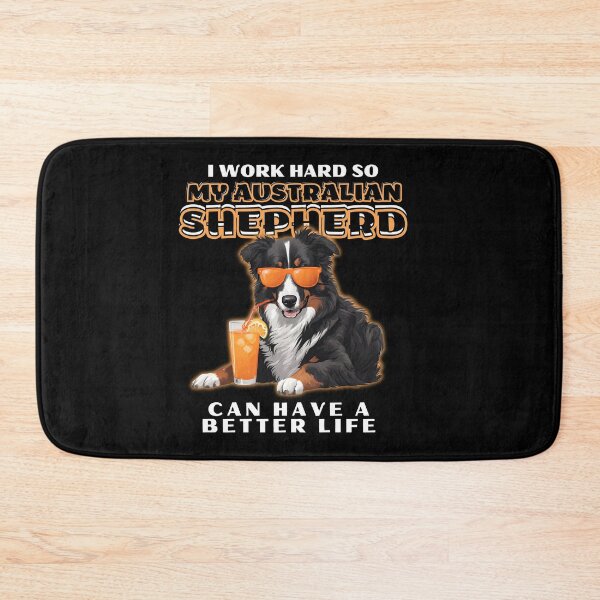 Item preview, Funny for Australian Shepherds Lovers " I work hard do my australian shepherd can have a better life"  designed and sold by GoodyPaws.