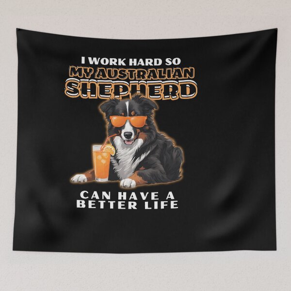 Item preview, Funny for Australian Shepherds Lovers " I work hard do my australian shepherd can have a better life"  designed and sold by GoodyPaws.