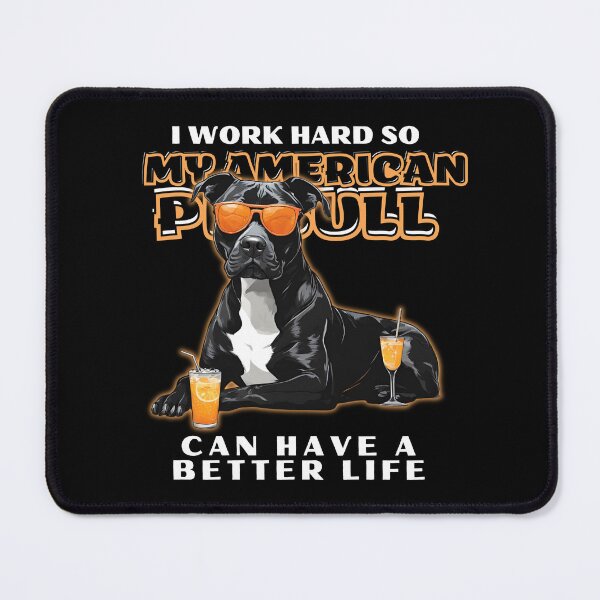 Item preview, Funny for American Pitbull Lovers " I work hard do my american pitbull can have a better life" designed and sold by GoodyPaws.