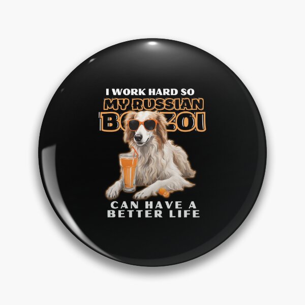 Item preview, Copy of Funny for Borzoi Lovers " I work hard do my borzoi can have a better life"  designed and sold by GoodyPaws.
