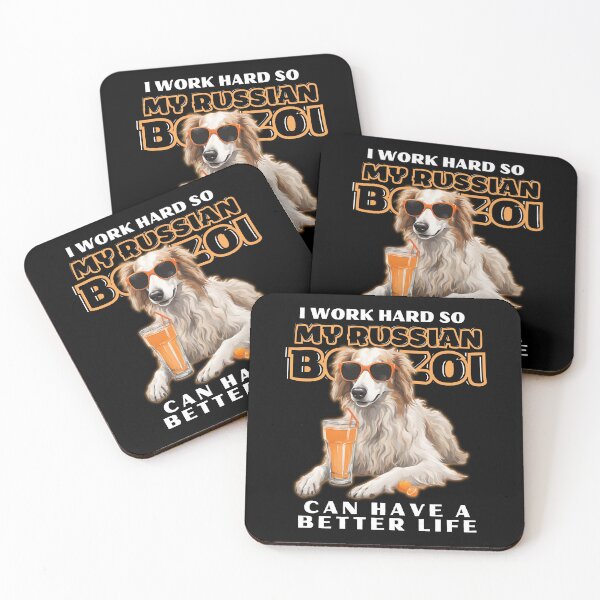 Item preview, Copy of Funny for Borzoi Lovers " I work hard do my borzoi can have a better life"  designed and sold by GoodyPaws.