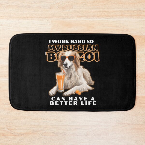 Item preview, Copy of Funny for Borzoi Lovers " I work hard do my borzoi can have a better life"  designed and sold by GoodyPaws.