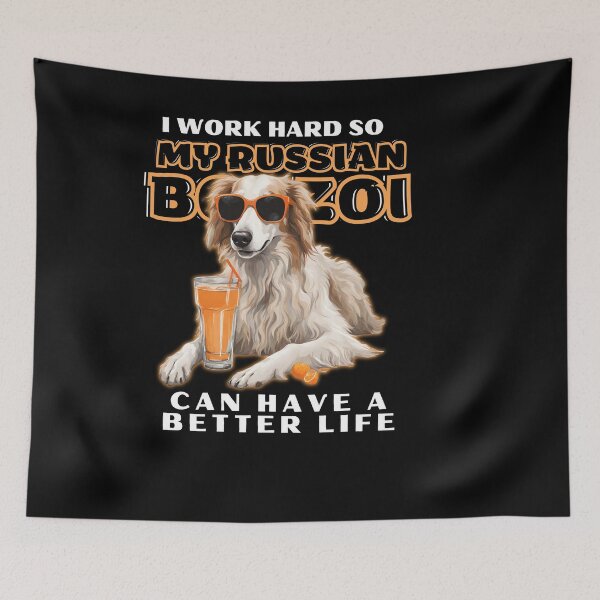 Item preview, Copy of Funny for Borzoi Lovers " I work hard do my borzoi can have a better life"  designed and sold by GoodyPaws.