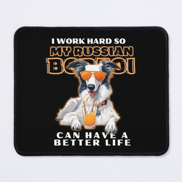 Item preview,  Funny for Borzoi Lovers " I work hard do my borzoi can have a better life"  designed and sold by GoodyPaws.