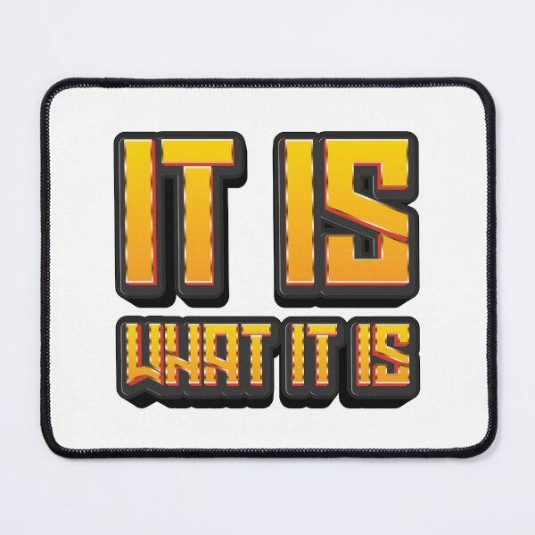 Item preview, It Is What It Is - Quote designed and sold by Whimsical  Thinker.