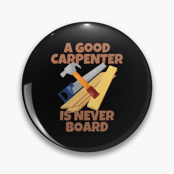 Item preview, A Good Carpenter Is Never Board Humor designed and sold by ricricswert.