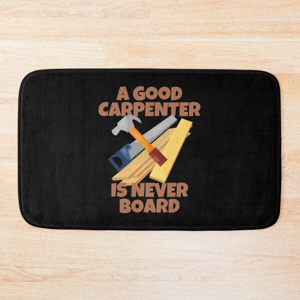 Item preview, A Good Carpenter Is Never Board Humor designed and sold by ricricswert.