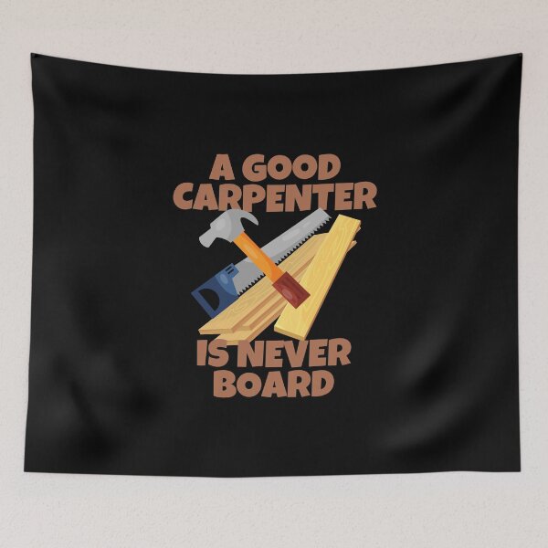 Item preview, A Good Carpenter Is Never Board Humor designed and sold by ricricswert.