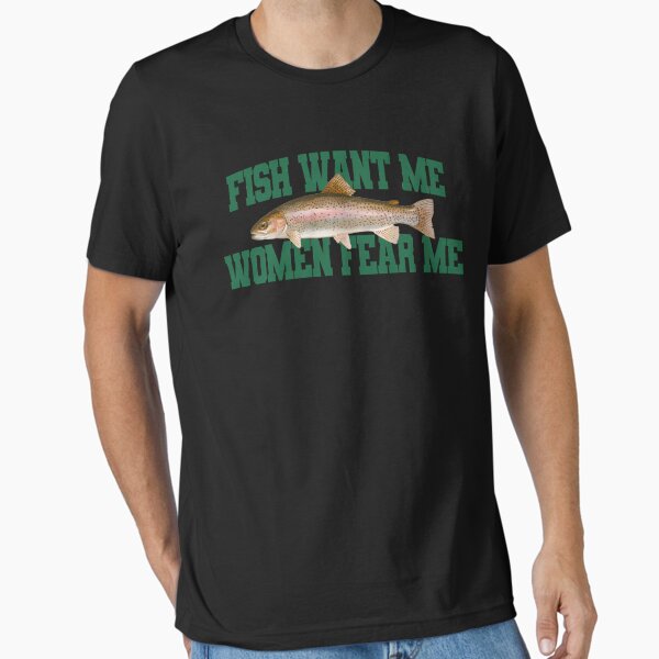 Item preview, Fish Want Me Women Fear Me Meme designed and sold by ZolaParisian.