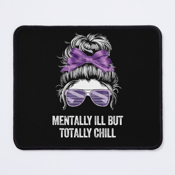 Item preview, Mentally Ill But Totally Chill relaxed hairbun mellow chilled designed and sold by w1ckerman.