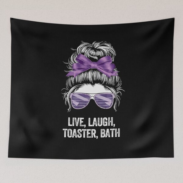 Item preview, Live laugh toaster bath hairbun sarcastic sardonic ironic wry satirical designed and sold by w1ckerman.