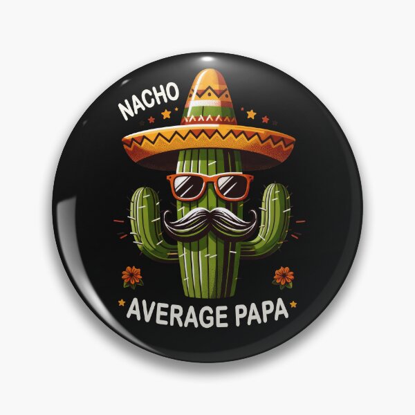 Item preview, Nacho Average Papa designed and sold by Lollipoppastel.