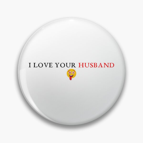 Item preview, I Love Your Husband designed and sold by MissChandaa.