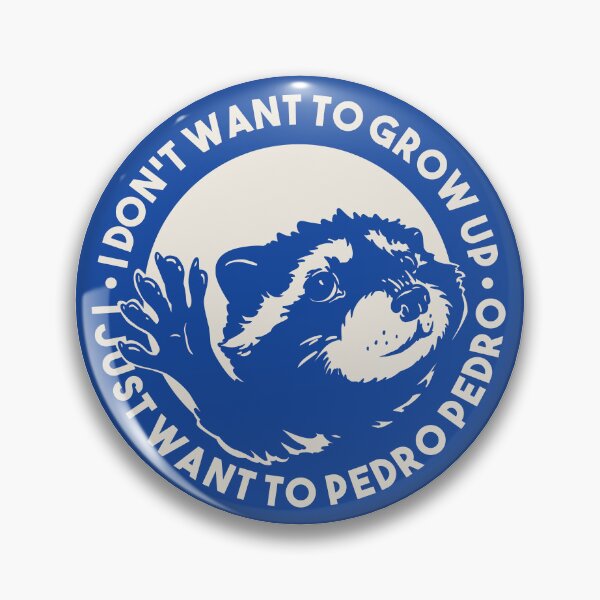 Item preview, Pedro Raccoon - I don't want to grow up I just want to Pedro Pedro MEME designed and sold by Any Color Designs.