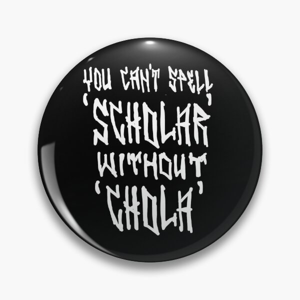 Item preview, You Can't Spell Scholar Without Chola designed and sold by sketchNkustom.
