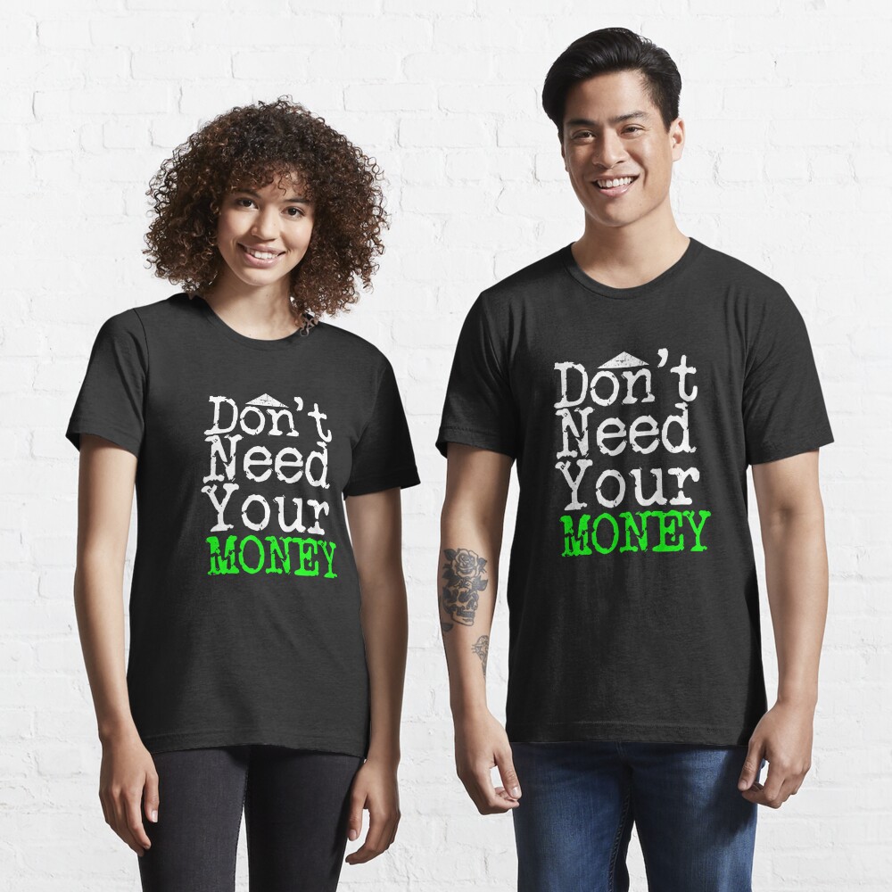 i need money t shirt