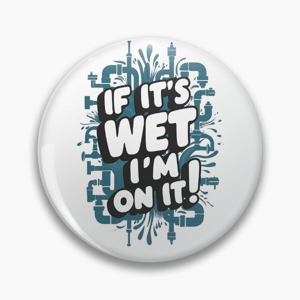 Item preview, IF IT'S WET, I'M ON IT! Plumber Joke designed and sold by DomTeesHaven.