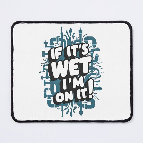 Item preview, IF IT'S WET, I'M ON IT! Plumber Joke designed and sold by DomTeesHaven.