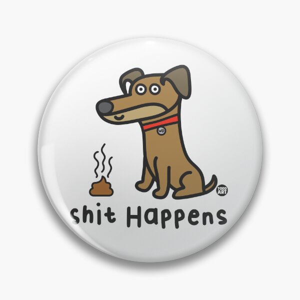 Item preview, WHADDUP DOG - SHIT HAPPENS designed and sold by TODD GOLDMAN.
