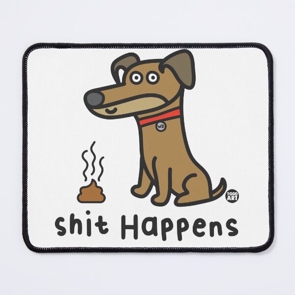 Item preview, WHADDUP DOG - SHIT HAPPENS designed and sold by TODD GOLDMAN.