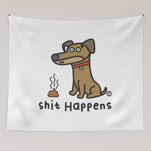 Item preview, WHADDUP DOG - SHIT HAPPENS designed and sold by TODD GOLDMAN.