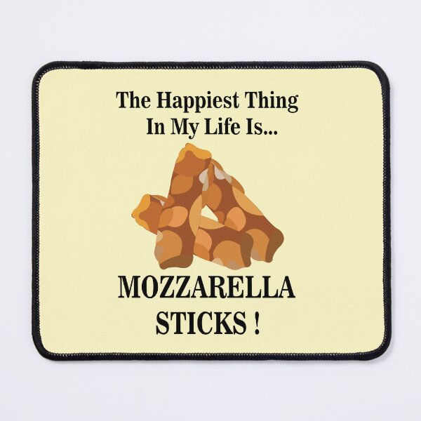 Item preview, Happiest Thing In My Life Is Mozzarella Sticks designed and sold by Nisha Prabhu.