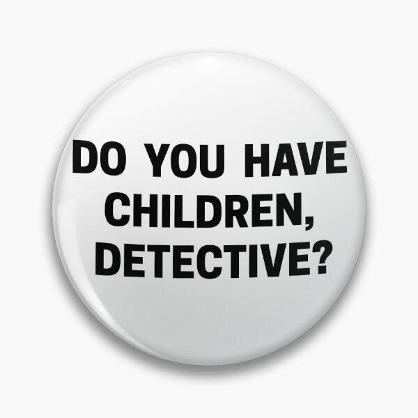 Item preview, Exactly Right Merch Do You Have Children Detective designed and sold by ILLUCEND-ARTS.