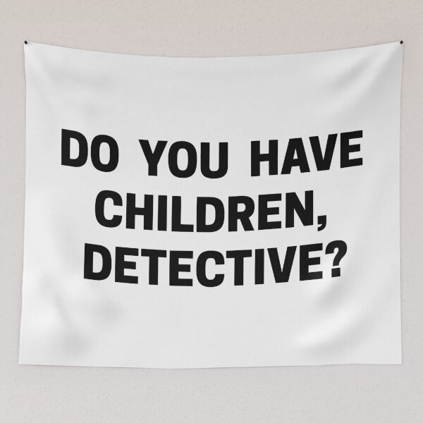 Item preview, Exactly Right Merch Do You Have Children Detective designed and sold by ILLUCEND-ARTS.