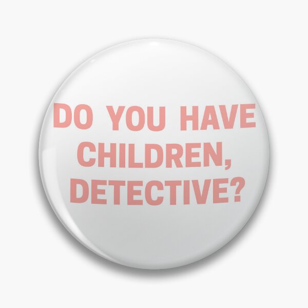 Item preview, Exactly Right Merch Do You Have Children Detective designed and sold by ILLUCEND-ARTS.