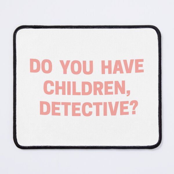 Item preview, Exactly Right Merch Do You Have Children Detective designed and sold by ILLUCEND-ARTS.