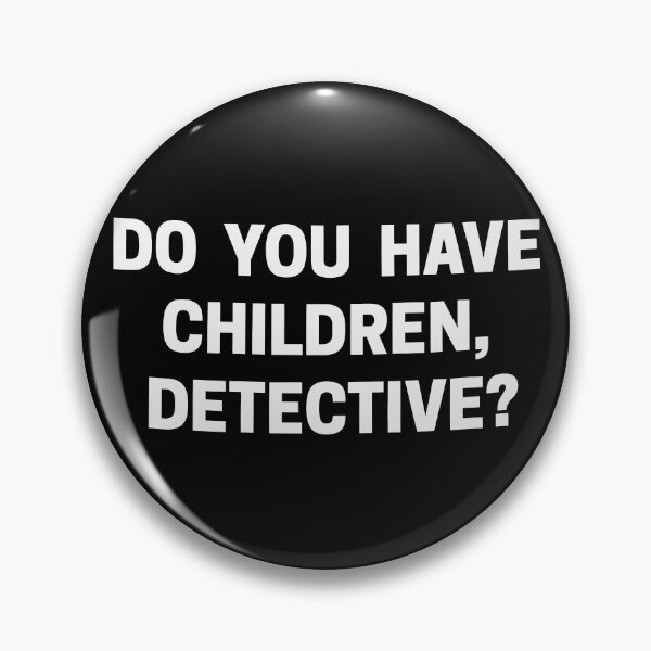Item preview, Exactly Right Merch Do You Have Children Detective designed and sold by ILLUCEND-ARTS.