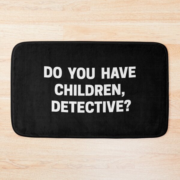 Item preview, Exactly Right Merch Do You Have Children Detective designed and sold by ILLUCEND-ARTS.