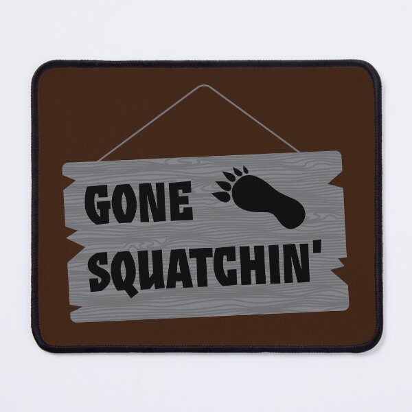 Item preview, Gone Squatchin' Sign designed and sold by mmciolino.