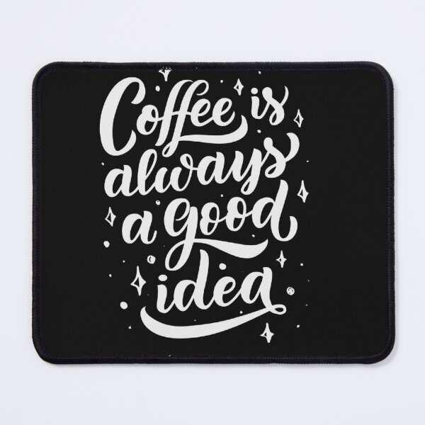 Item preview, Coffee is Always a Good Idea designed and sold by Daniel Wampler.